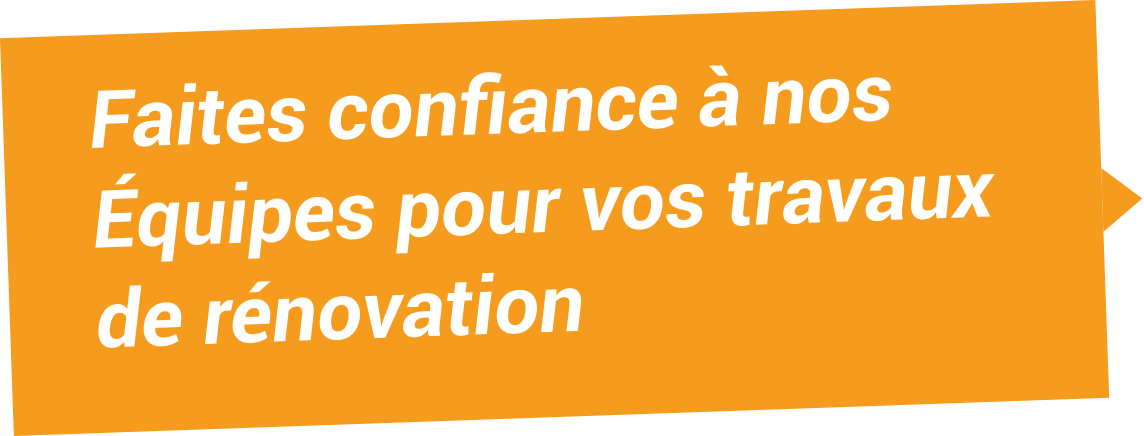 Faites confiance à nos équipes pour vos travaux de rénovation